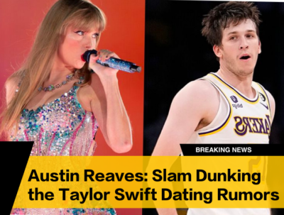 Lakers’ Austin Reaves gets painfully honest on Taylor Swift dating rumors